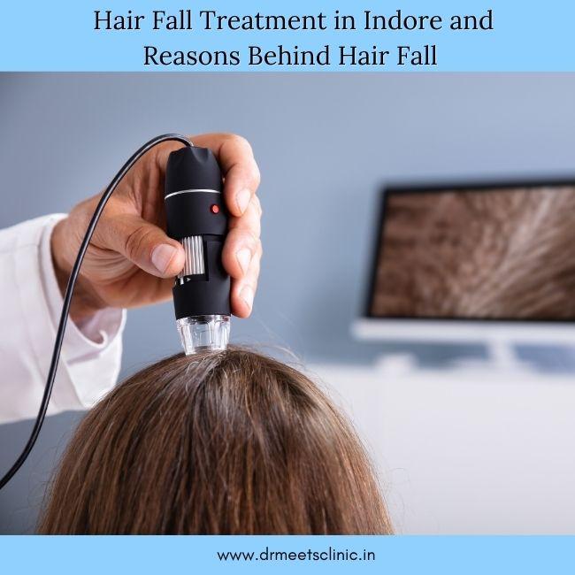 Hair Fall Treatment in Indore and Reasons Behind Hair Fall