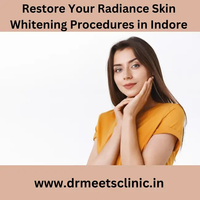 Skin Whitening Procedures in Indore