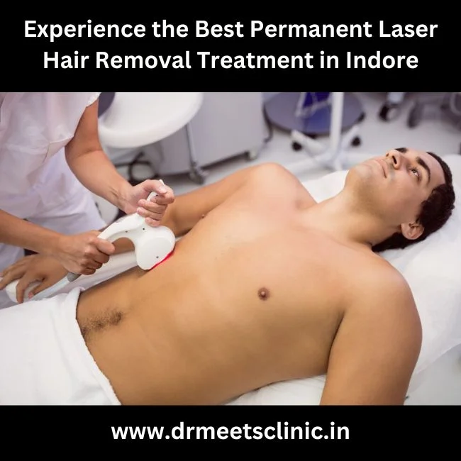 Best Permanent Laser Hair Removal Treatment in Indore