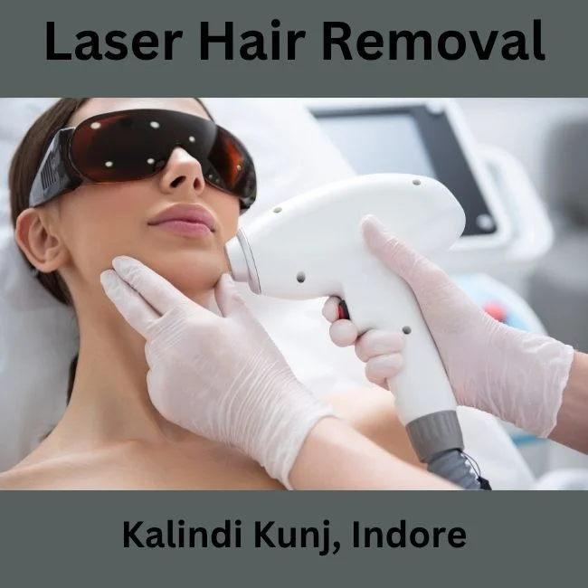 Laser Hair Removal Near Kalindi Kunj, Indore
