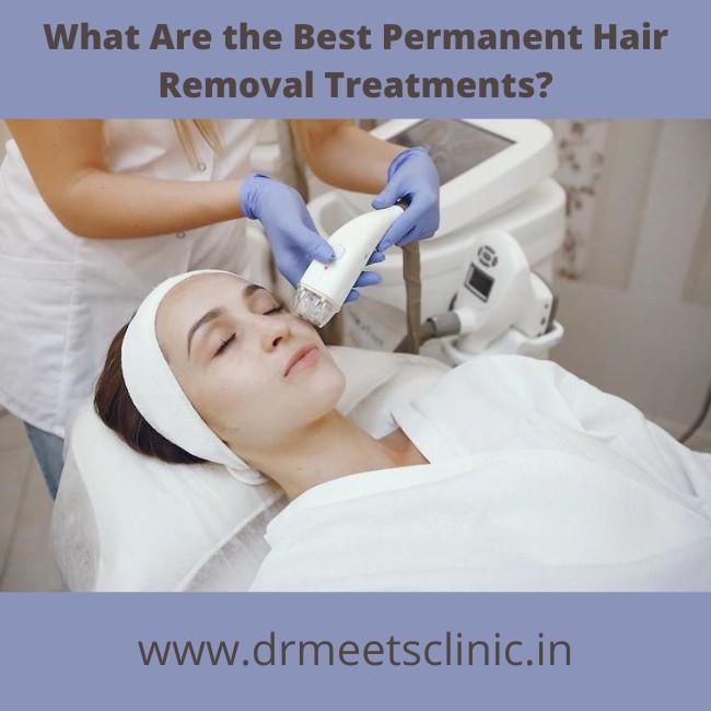 Best Permanent Hair Removal Treatments