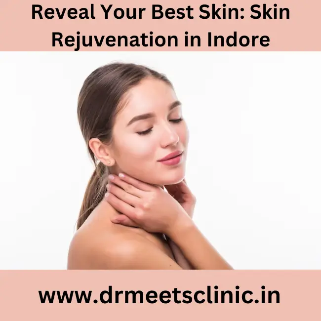 skin rejuvenation in Indore