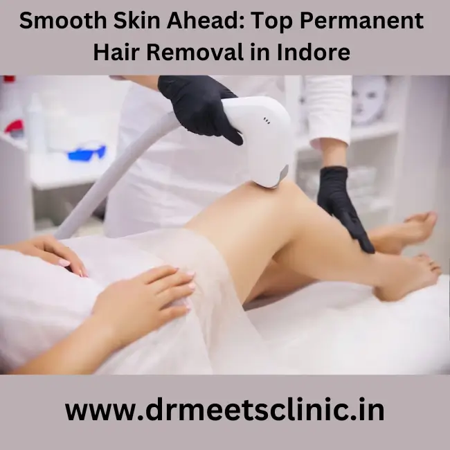 Permanent Hair Removal in Indore